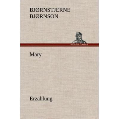 Mary, Erzählung, Gebundene Ausgabe von Bjørnstjerne Bjørnson, Tredition, 978-3-8495-4778-3