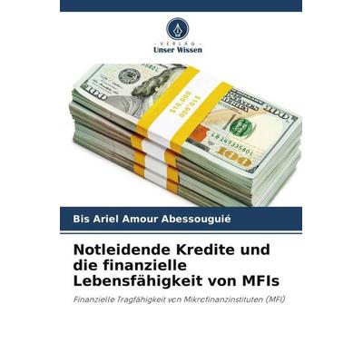 Notleidende Kredite und die finanzielle Lebensfähigkeit von MFIs, Taschenbuch von Bis Ariel Amour Abessouguié, Verlag Unser Wissen, 978-620-6-13540-1