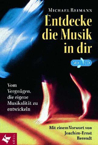 Michael Reimann - Entdecke die Musik in dir. Inkl. CD. Vom Vergnügen, die eigene Musikalität zu entwickeln - Preis vom 09.10.2026 07:28:09 h