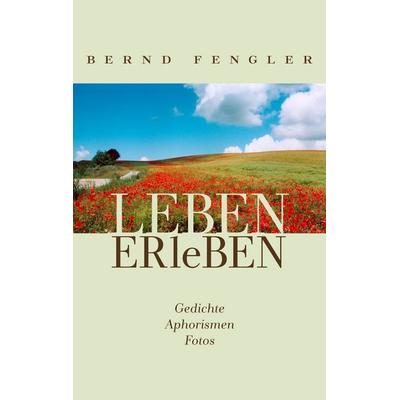 Leben-Erleben, Taschenbuch von Bernd Fengler, BoD – Books on Demand, 978-3-8370-3890-3