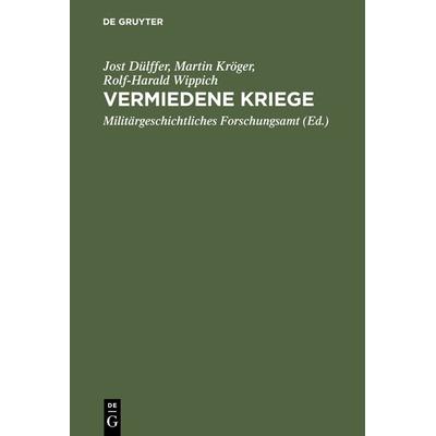 Vermiedene Kriege, Gebundene Ausgabe von Jost Dülffer,Martin Kröger,Rolf-Harald Wippich, De Gruyter Oldenbourg, 978-3-486-56276-7
