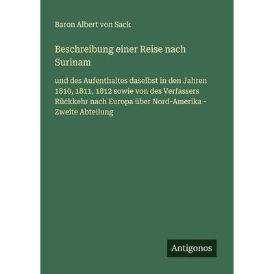 Beschreibung einer Reise nach Surinam, Taschenbuch von Baron Albert Sack, Antigonos Verlag, 978-3-563-14956-0