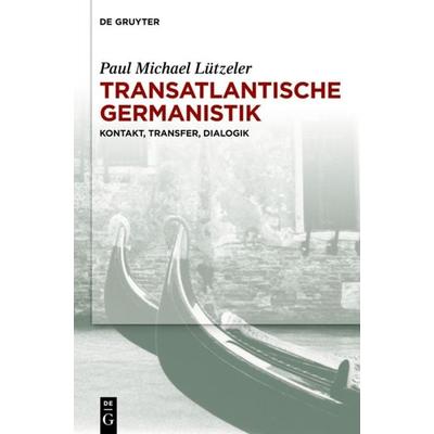 Transatlantische Germanistik, Gebundene Ausgabe von Paul Michael Lützeler, De Gruyter, 978-3-11-030055-0