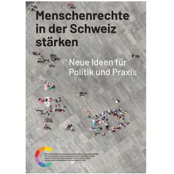 Menschenrechte in der Schweiz stärken, Fachbücher von Schweizerisches Kompetenzzentrum für Menschenrechte (SKMR)