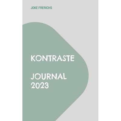 Kontraste Journal 2023, Taschenbuch von Joke Frerichs, BoD – Books on Demand, 978-3-7583-1326-4