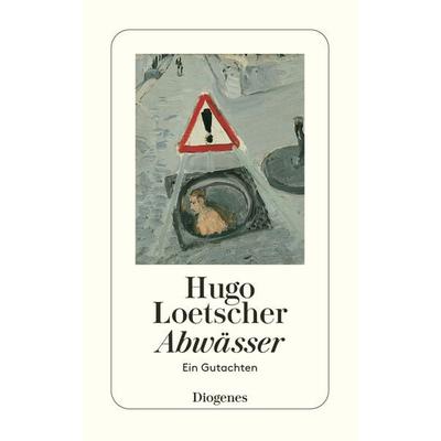 Abwässer, Taschenbuch von Hugo Loetscher, Diogenes Verlag AG, 978-3-257-21729-2