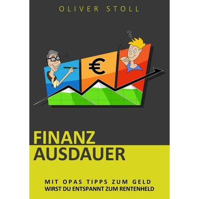 Finanzausdauer - Spielerisch mit Hilfe von Bildern und Zitaten verstehen, wie einfach das Thema Geldanlage doch eigentlich ist, Taschenbuch von Oliver