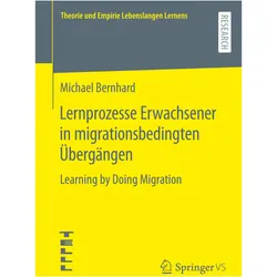 Lernprozesse Erwachsener in migrationsbedingten Übergängen, Fachbücher von Michael Bernhard