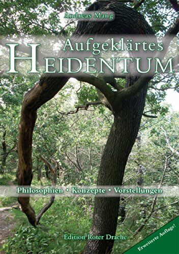 Andreas Mang - Aufgeklärtes Heidentum: - Philosophien - Konzepte - Vorstellungen. 2. erweiterte Auflage - Preis vom 09.10.2026 07:28:09 h