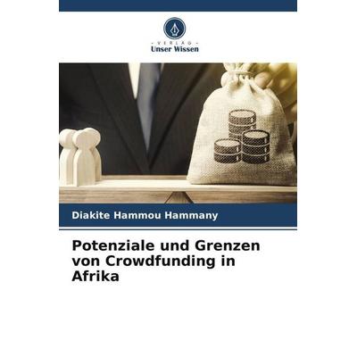 Potenziale und Grenzen von Crowdfunding in Afrika, Taschenbuch von Diakite Hammou Hammany, Verlag Unser Wissen, 978-620-5-24637-5