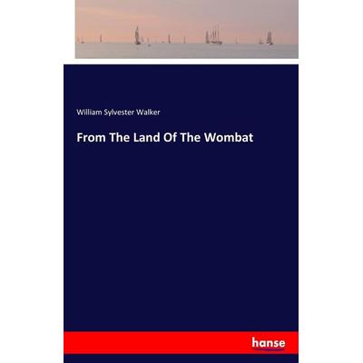 From The Land Of The Wombat, Taschenbuch von William Sylvester Walker, Hansebooks, 978-3-7411-5360-0