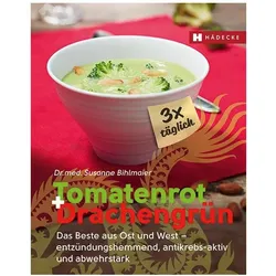 Tomatenrot + Drachengrün: 3x täglich, Ratgeber von Susanne Bihlmaier