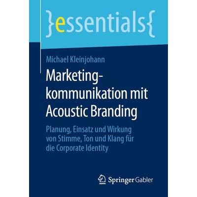 Marketingkommunikation mit Acoustic Branding, Taschenbuch von Michael Kleinjohann, Springer Fachmedien Wiesbaden GmbH, 978-3-658-29988-0