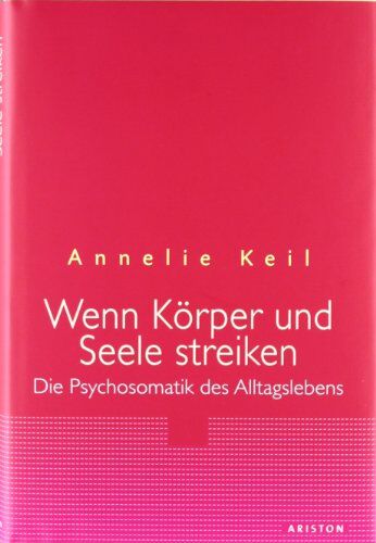 Annelie Keil - Wenn Körper & Seele streiken: Die Psychosomatik des Alltagslebens - Preis vom 17.10.2026 19:25:27 h