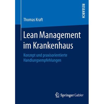 Lean Management im Krankenhaus, Gebundene Ausgabe von Thomas Kraft, Springer Fachmedien Wiesbaden GmbH, 978-3-658-12563-9