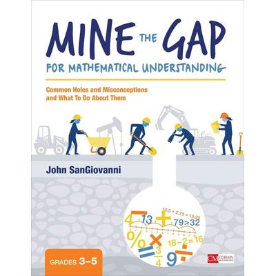 Mine the Gap for Mathematical Understanding, Grades 3-5, Taschenbuch von John Sangiovanni, SAGE Publications, 978-1-5063-3767-8