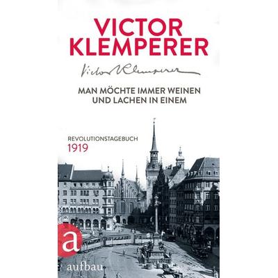Man möchte immer weinen und lachen in einem, Gebundene Ausgabe von Victor Klemperer, Aufbau, 978-3-351-03598-3