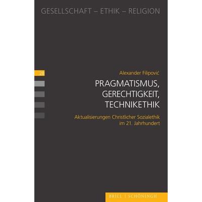 Pragmatismus, Gerechtigkeit, Technikethik, Taschenbuch von Alexander Filipović, Brill | Schöningh, 978-3-506-79807-7