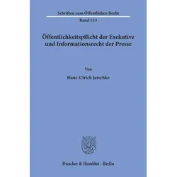Öffentlichkeitspflicht der Exekutive und Informationsrecht der Presse., Fachbücher von Hans-Ulrich Jerschke