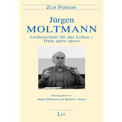 Leidenschaft für das Leben - Dum spiro spero, Taschenbuch von Jürgen Moltmann, LIT, 978-3-643-15314-2