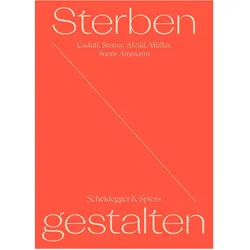 Sterben Gestalten, Sachbücher von Francis Müller, Corina Caduff, Bitten Stetter, Minou Afzali, Eva Soom Ammann