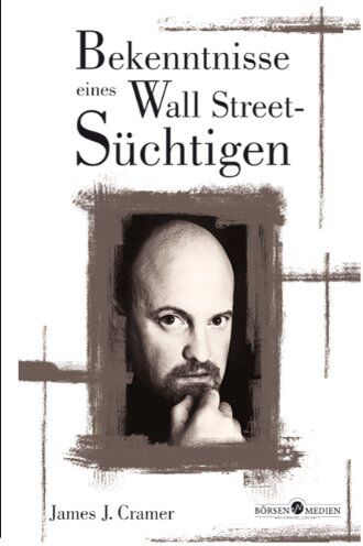 Cramer, James J - Bekenntnisse eines Wallstreet-Süchtigen - Preis vom 09.10.2026 07:28:09 h