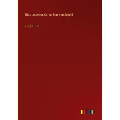 Lucretius, Gebundene Ausgabe von Titus Lucretius Carus,Max Seydel, Outlook, 978-3-368-55065-3