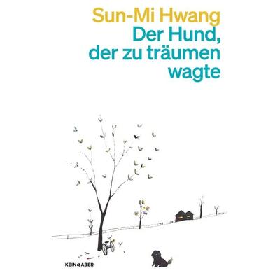 Der Hund, der zu träumen wagte, Taschenbuch von Sun-Mi Hwang, Kein & Aber