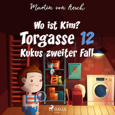 Wo ist Kim? Torgasse 12 - Kukus zweiter Fall - Martin Aesch, Audio, 9788711957561