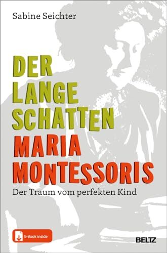 Sabine Seichter - Der lange Schatten Maria Montessoris: Der Traum vom perfekten Kind. Mit E-Book inside - Preis vom 10.10.2026 11:48:34 h