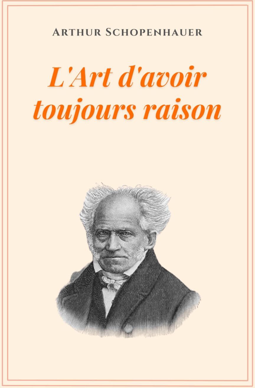 Arthur Schopenhauer - L’Art d’avoir toujours raison - Preis vom 13.10.2026 19:28:25 h