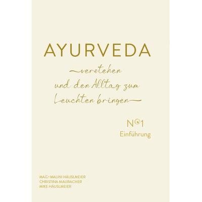AYURVEDA verstehen und den Alltag zum Leuchten bringen, Taschenbuch von Malini Häuslmeier,Mike Häuslmeier,Christina Mauracher, Studia