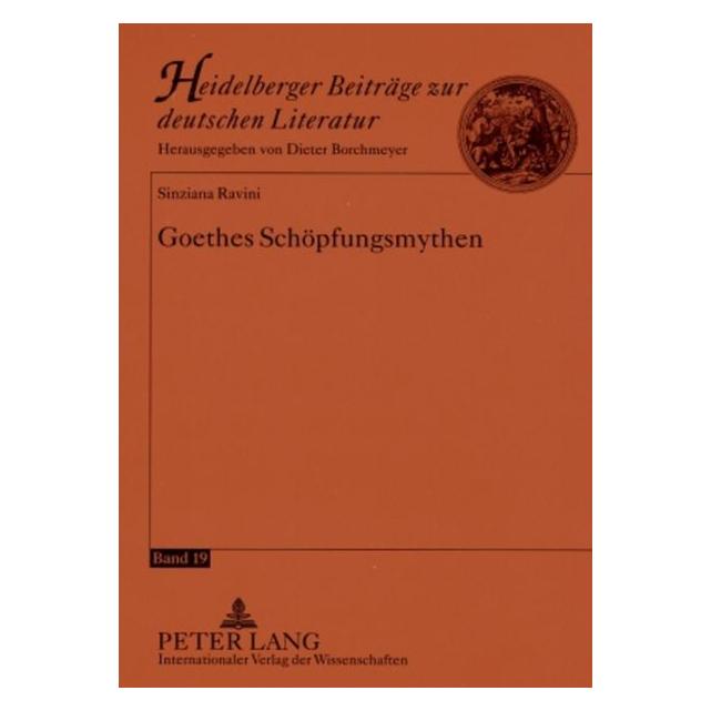 Peter Lang Goethes Schöpfungsmythen (Deutsch, Softcover, Sinziana Ravini) (56029829)