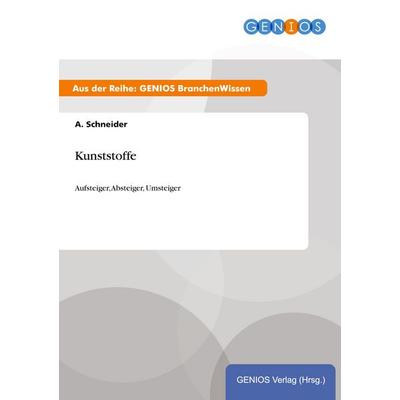 Kunststoffe, Taschenbuch von A. Schneider, GRIN, 978-3-7379-4727-5