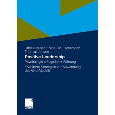 Positive Leadership, Gebundene Ausgabe von Utho Creusen,Nina-Ric Eschemann,Thomas Johann, Betriebswirtschaftlicher Verlag Gabler, 978-3-8349-2215-1