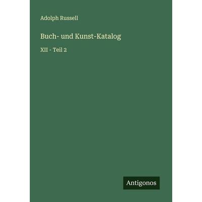 Buch- und Kunst-Katalog, Taschenbuch von Adolph Russell, Antigonos Verlag, 978-3-563-87979-5