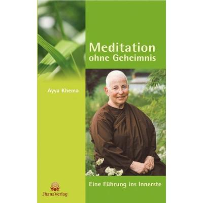 Meditation ohne Geheimnis, Taschenbuch von Ayya Khema, Jhana Verlag im Buddha-Haus, 978-3-931274-41-2