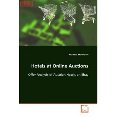 Mairhofer, M: Hotels at Online Auctions, Taschenbuch von Martina Mairhofer, VDM, 978-3-639-10736-4
