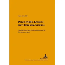 Dante criollo. Ensayos euro-latinoamericanos, Fachbücher von Hans-Otto Dill