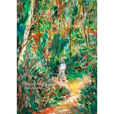 Der Arzt im Dschungel, Taschenbuch von Volker Schosswald, Twentysix, 978-3-7407-6229-2