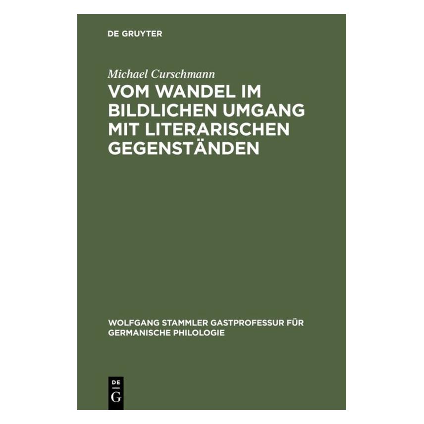 De Gruyter Vom Wandel im bildlichen Umgang mit literarischen Gegenständen (Deutsch, Michael Curschmann, 1997) (8241144)