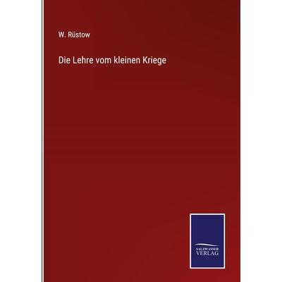 Die Lehre vom kleinen Kriege, Gebundene Ausgabe von W. Rüstow, Bod, 978-3-7525-9765-3