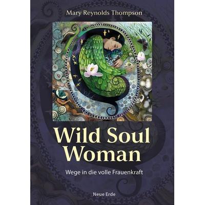 Wild Soul Woman, Taschenbuch von Mary Reynolds Thompson, Neue Erde, 978-3-89060-855-6