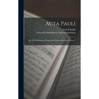 Acta Pauli, Gebundene Ausgabe von Carl Schmidt,Universität Heidelberg Papyrussammlung, Hutson Street Press, 978-1-01-767004-2