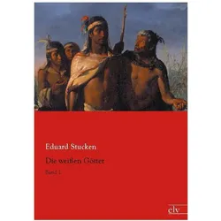 Die weissen Götter, Belletristik von Eduard Stucken