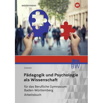 Pädagogik und Psychologie als Wissenschaft für das Berufliche Gymnasium in Baden-Württemberg, Taschenbuch von Thorsten Eiselstein, Westermann