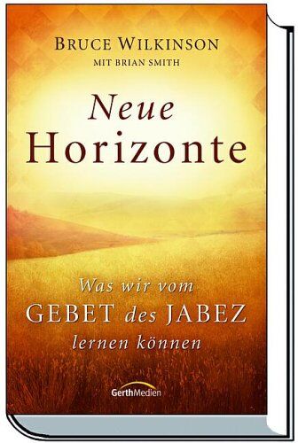 Bruce Wilkinson - Neue Horizonte: Was wir vom Gebet des Jabez lernen können - Preis vom 16.10.2026 11:41:07 h