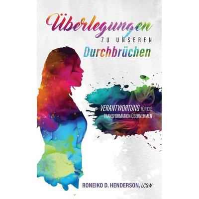 ÜBERLEGUNGEN ZU UNSEREN DURCHBRÜCHEN, Gebundene Ausgabe von Roneiko D. Henderson, Reflections By Roneiko, 978-1-73626-435-5