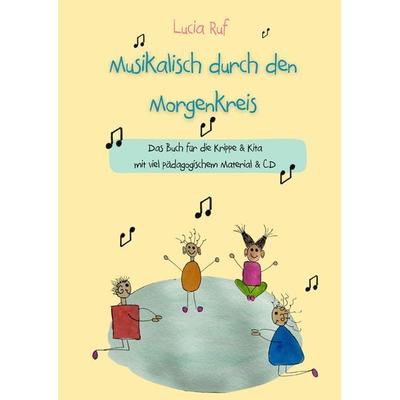 Musikalisch durch den Morgenkreis: Liederbuch mit CD, Set von Lucia Ruf, Verlag Stephen Janetzko, 978-3-95722-616-7