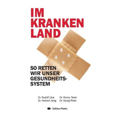 Im kranken Land, Gebundene Ausgabe von Rudolf Likar,Herbert Janig,Georg Pinter,Ronny Tekal, Buchverlag Edition Platin, 978-3-903538-01-6